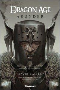 Asunder. Dragon age - David Gaider - Libro Multiplayer Edizioni 2012, Videogiochi da leggere | Libraccio.it