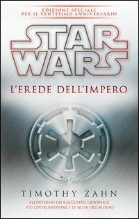 Star Wars. L'erede dell'impero. La trilogia di Thrawn. Vol. 1 - Timothy Zahn - Libro Multiplayer Edizioni 2012, Star wars | Libraccio.it