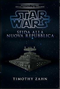 Star Wars. Sfida alla nuova repubblica. La trilogia di Thrawn. Vol. 2 - Timothy Zahn - Libro Multiplayer Edizioni 2013, Star wars | Libraccio.it