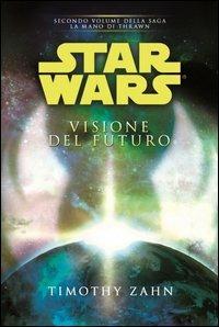 Star Wars. Visione del futuro. La mano di Thrawn. Vol. 2 - Timothy Zahn - Libro Multiplayer Edizioni 2013, Star wars | Libraccio.it