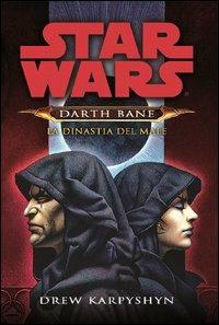 La dinastia del male. Star Wars. Darth Bane. Vol. 3 - Drew Karpyshyn - Libro Multiplayer Edizioni 2013, Star wars | Libraccio.it
