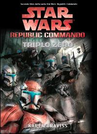 Triplo zero. Star Wars. Republic Commando. Vol. 2 - Karen Traviss - Libro Multiplayer Edizioni 2014, Star wars | Libraccio.it