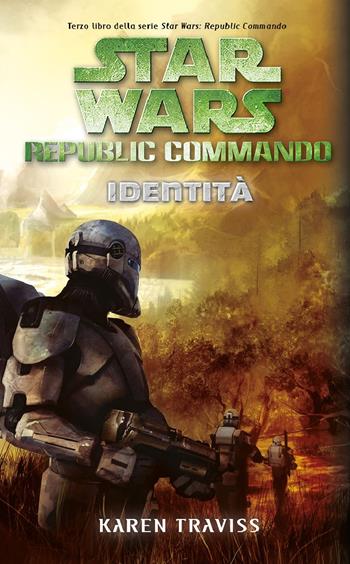 Identità. Star Wars. Republic Commando - Karen Traviss - Libro Multiplayer Edizioni 2015 | Libraccio.it