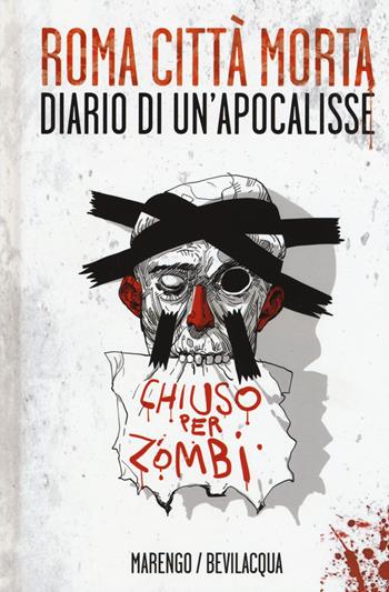 Roma città morta. Diario di un'apocalisse. Ediz. illustrata - Luca Marengo, Giacomo Keison Bevilacqua - Libro Multiplayer Edizioni 2015, Apocalittici | Libraccio.it