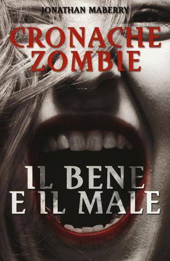 Il bene e il male. Cronache zombie. Vol. 2 - Jonathan Maberry - Libro Multiplayer Edizioni 2015, Apocalittici | Libraccio.it