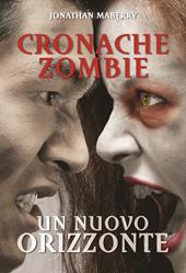 Un nuovo orizzonte. Cronache zombie. Vol. 4