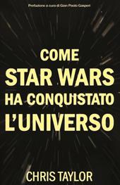 Come Star Wars ha conquistato l'universo