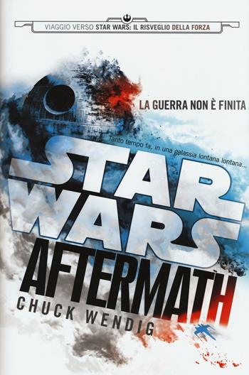 Aftermath. Viaggio verso Star Wars: il risveglio della forza. Star Wars - Chuck Wendig - Libro Multiplayer Edizioni 2016, Star wars | Libraccio.it