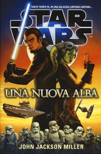 Una nuova alba. Star Wars - John Jackson Miller - Libro Multiplayer Edizioni 2016 | Libraccio.it