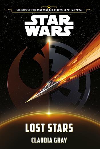 Lost stars. Star Wars (Viaggio verso Star Wars: Il risveglio della forza) - Claudia Gray - Libro Multiplayer Edizioni 2016, Star wars | Libraccio.it