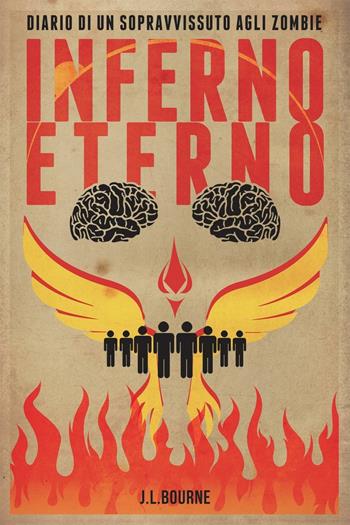 Inferno eterno. Diario di un sopravvissuto agli zombie. Vol. 4 - J. L. Bourne - Libro Multiplayer Edizioni 2016, Apocalittici | Libraccio.it