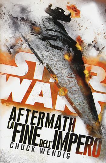 Star wars Aftermath. La fine dell'Impero - Chuck Wendig - Libro Multiplayer Edizioni 2018, Star wars | Libraccio.it