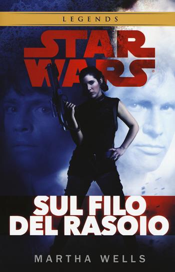 Sul filo del rasoio. Star Wars - Martha Wells - Libro Multiplayer Edizioni 2017, Star wars | Libraccio.it