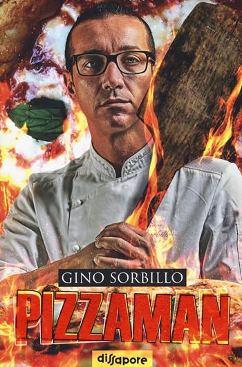 Pizzaman. La mia storia. Ediz. a colori - Gino Sorbillo, Adriano Aiello - Libro Multiplayer Edizioni 2017, iFood | Libraccio.it
