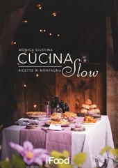 Cucina slow. Ricette di montagna