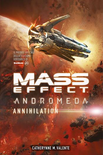 Mass effect. Andromeda. Annihilation - Catherynne M. Valente - Libro Multiplayer Edizioni 2019, Videogiochi da leggere | Libraccio.it