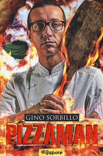 Pizzaman. La mia storia - Gino Sorbillo, Adriano Aiello - Libro Multiplayer Edizioni 2019, Dissapore | Libraccio.it