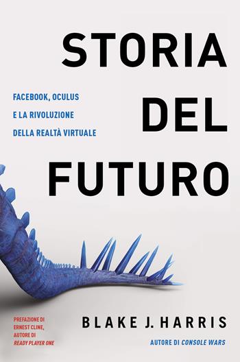 Storia del futuro. Facebook, Oculus e la rivoluzione della realtà virtuale - Blake J. Harris - Libro Multiplayer Edizioni 2019, CulturaPop | Libraccio.it
