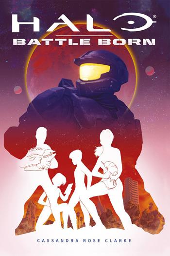 Halo Battle Born - Cassandra Rose Clarke - Libro Multiplayer Edizioni 2019, Videogiochi da leggere | Libraccio.it