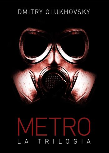 Metro. La trilogia - Dmitry Glukhovsky - Libro Multiplayer Edizioni 2020, Multipop | Libraccio.it