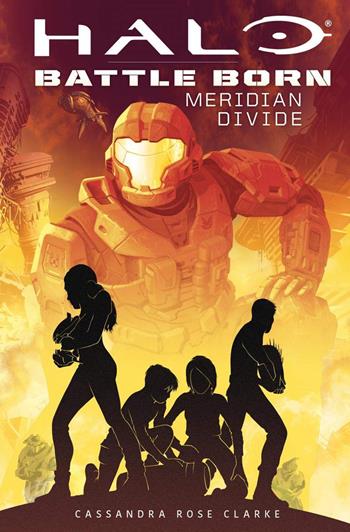 Meridian divide. Halo. Battle born - Cassandra Rose Clarke - Libro Multiplayer Edizioni 2020, Videogiochi da leggere | Libraccio.it
