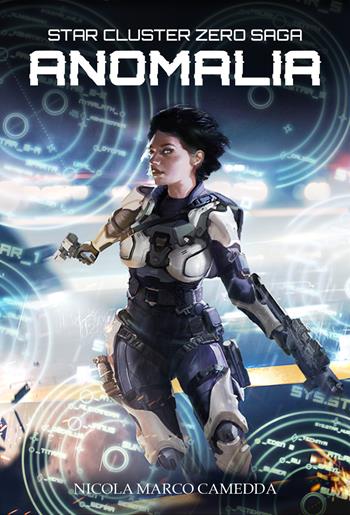Anomalia. Star Cluster Zero Saga. Vol. 1 - Nicola Marco Camedda - Libro Multiplayer Edizioni 2020, Multipop | Libraccio.it