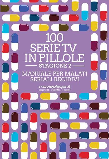 100 serie tv in pillole. Stagione 2. Manuale per malati seriali recidivi - Luca Liguori, Antonio Cuomo, Giuseppe Grossi - Libro Multiplayer Edizioni 2020, CulturaPop | Libraccio.it