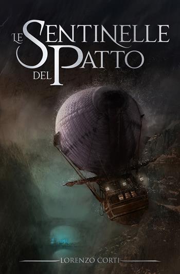 Le sentinelle del patto. La guerra dei continenti. Vol. 1 - Lorenzo Corti - Libro Multiplayer Edizioni 2020, Multipop | Libraccio.it