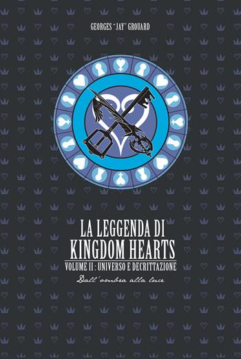 La leggenda di Kingdom hearts. Vol. 2: Universo e Decrittazione. - Georges Jay Grouard - Libro Multiplayer Edizioni 2020, CulturaPop | Libraccio.it