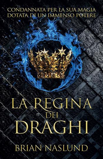 La regina dei draghi - Brian Naslund - Libro Multiplayer Edizioni 2021, Multipop | Libraccio.it