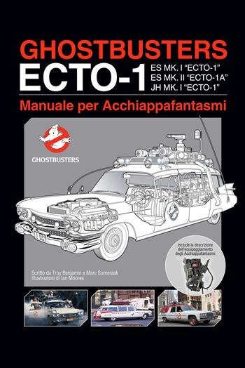Ghostbusters ecto-1. Manuale per acchiappafantasmi - Troy Benjamin, Marc Sumeraak - Libro Multiplayer Edizioni 2021, Star wars | Libraccio.it
