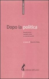 Dopo la politica. Democrazia, società civile e crisi dei partiti