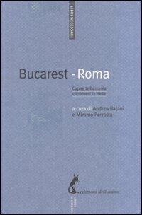 Bucarest-Roma. Capire la Romania e i rumeni in Italia  - Libro Edizioni dell'Asino 2010, I libri necessari | Libraccio.it