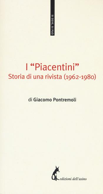 I «Piacentini». Storia di una rivista (1962-1980) - Giacomo Pontremoli - Libro Edizioni dell'Asino 2017, Si deve, si può | Libraccio.it