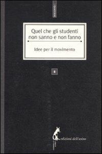 Quel che gli studenti non sanno e non fanno. Idee per il movimento  - Libro Edizioni dell'Asino 2011, I quaderni | Libraccio.it