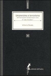 Umanesimo e terrorismo nel movimento rivoluzionario russo. Il «caso Nechaev» - Vittorio Strada - Libro Edizioni dell'Asino 2011, I quaderni | Libraccio.it