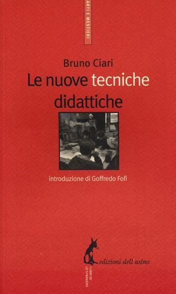 Le nuove tecniche didattiche - Bruno Ciari - Libro Edizioni dell'Asino 2012, Arti e mestieri | Libraccio.it