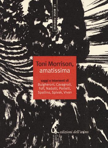 Toni Morrison, amatissima. Saggi e interventi  - Libro Edizioni dell'Asino 2014, Le muse furiose | Libraccio.it
