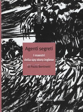 Agenti segreti. I maestri della spy story inglese - Paolo Bertinetti - Libro Edizioni dell'Asino 2015, Le muse furiose | Libraccio.it