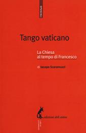 Tango vaticano. La Chiesa al tempo di Francesco