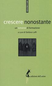 Crescere nonostante. Un romanzo di formazione