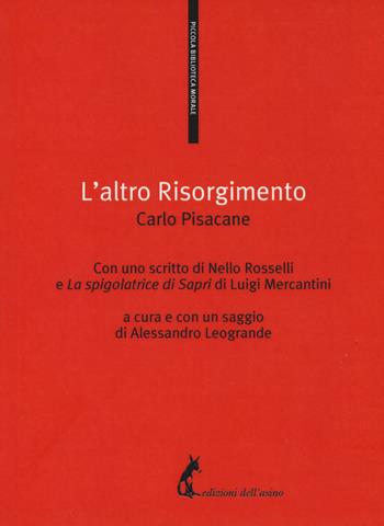L'altro Risorgimento - Carlo Pisacane - Libro Edizioni dell'Asino 2017, Piccola biblioteca morale | Libraccio.it