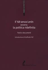 Il '68 senza Lenin. Ovvero: la politica ridefinita. Testi e documenti