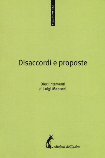Disaccordi e proposte. Dieci interventi - Luigi Manconi - Libro Edizioni dell'Asino 2018, L' asino che vola | Libraccio.it