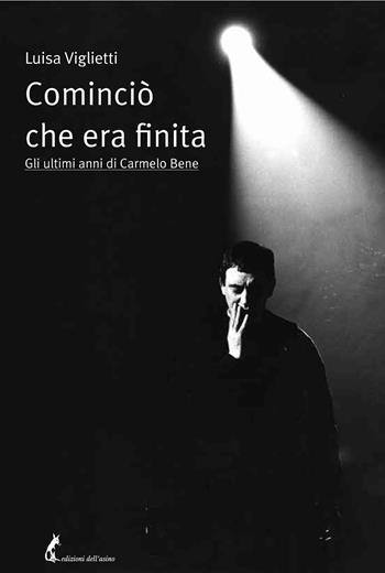 Cominciò che era finita - Luisa Viglietti - Libro Edizioni dell'Asino 2020 | Libraccio.it