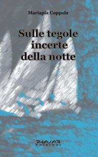 Sulle tegole incerte della notte - Mariapia Coppola - Libro Phasar Edizioni 2008 | Libraccio.it