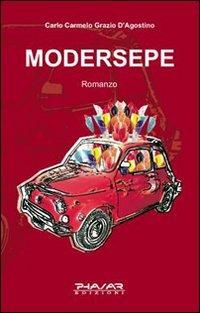 Modersepe - C. Carmelo D'Agostino - Libro Phasar Edizioni 2008 | Libraccio.it