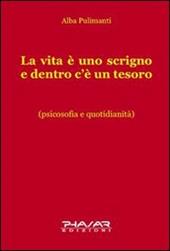 La vita è uno scrigno e dentro c'è un tesoro