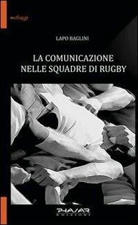 La comunicazione nelle squadre di rugby - Lapo Baglini - Libro Phasar Edizioni 2008 | Libraccio.it