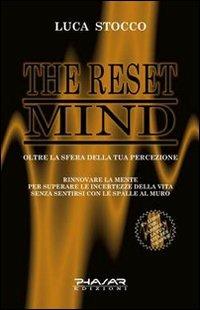 The reset mind. Oltre la sfera della tua percezione - Luca Stocco - Libro Phasar Edizioni 2009 | Libraccio.it